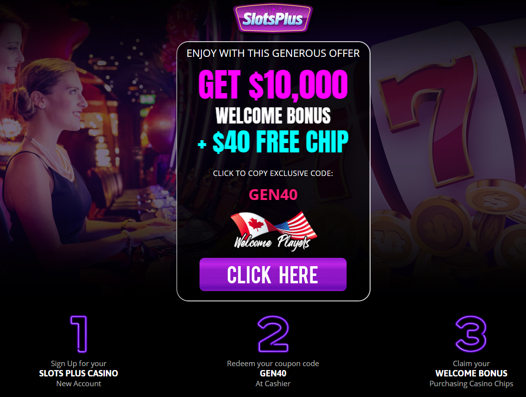 $10,000 WELCOME BONUS + $40 FREE CHIP